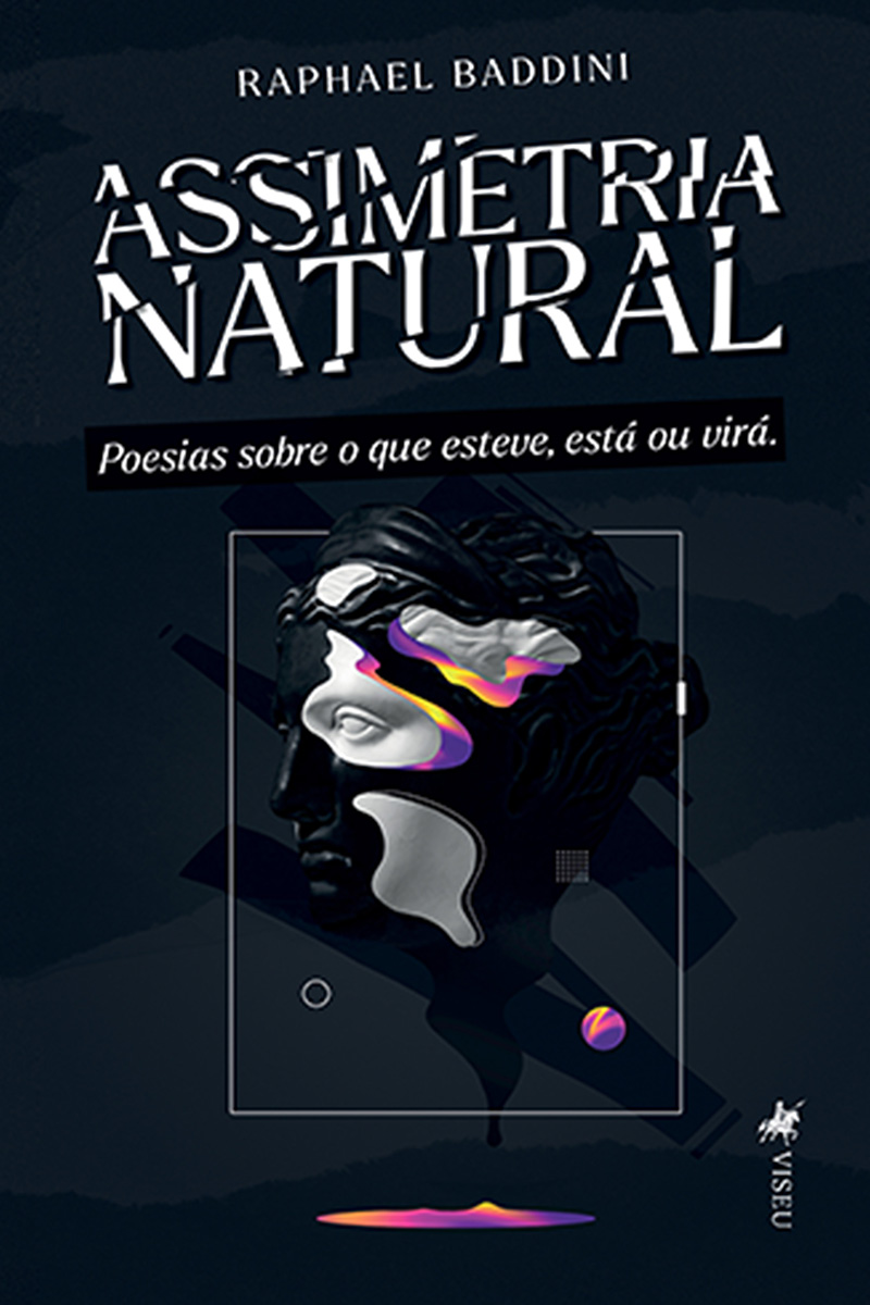 Assimetria Natural: Poesias sobre o que Esteve, Está ou Virá.