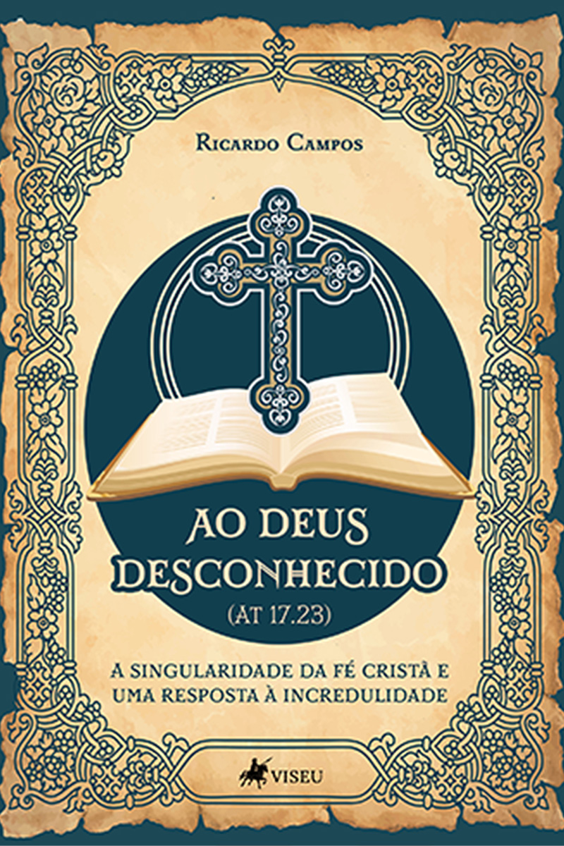 Ao Deus Desconhecido (At 17.23): A Singularidade da Fé Cristã e uma Resposta à Incredulidade