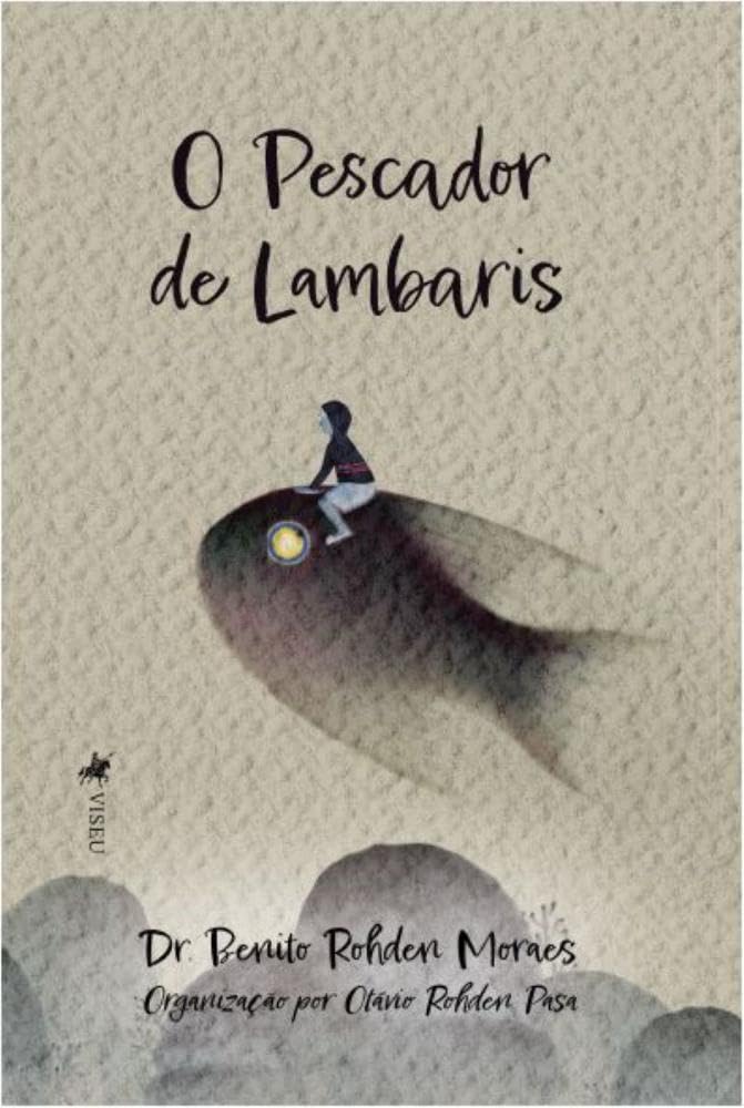 O Pescador de Lambaris: Dr. Benito Rohden Moraes