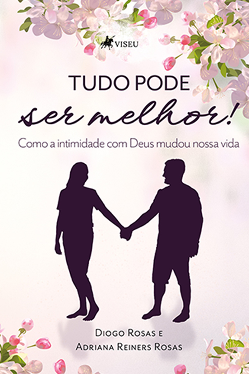 Tudo pode ser melhor!: Como a intimidade com Deus mudou nossa Vida