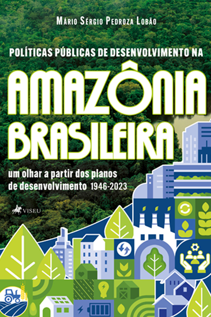 Políticas Públicas de Desenvolvimento na Amazônia Brasileira: Um olhar a partir dos planos de desenvolvimento (1946-2023)