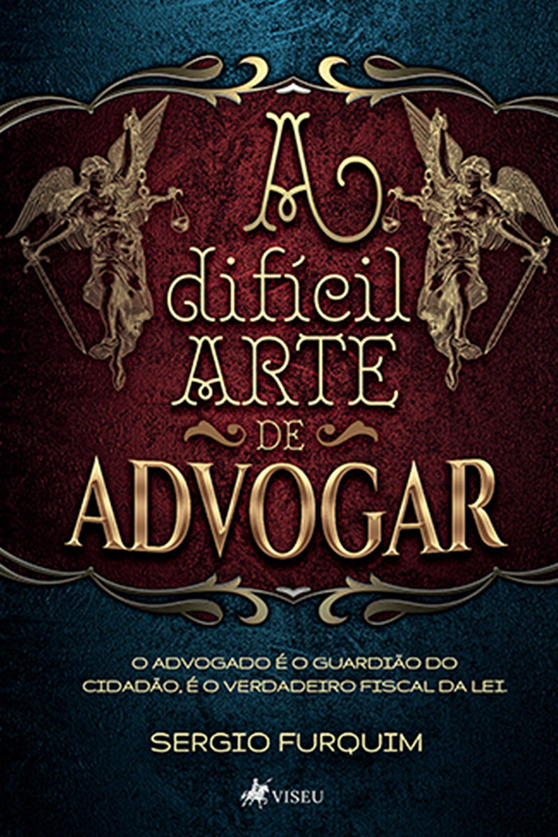 A difícil arte de Advogar: O advogado é o guardião do cidadão, é o verdadeiro fiscal da lei