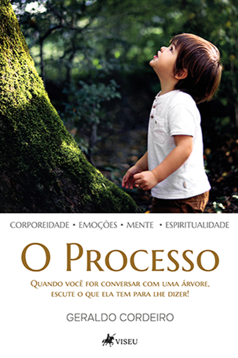 O Processo: Quando você for conversar com uma árvore, escute o que ela tem para lhe dizer!
