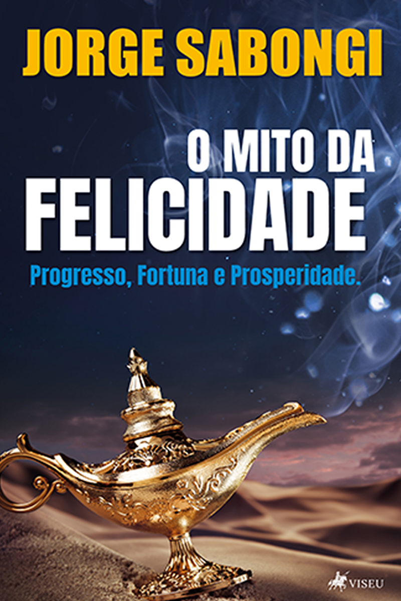 O Mito da Felicidade: Progresso, Fortuna e Prosperidade