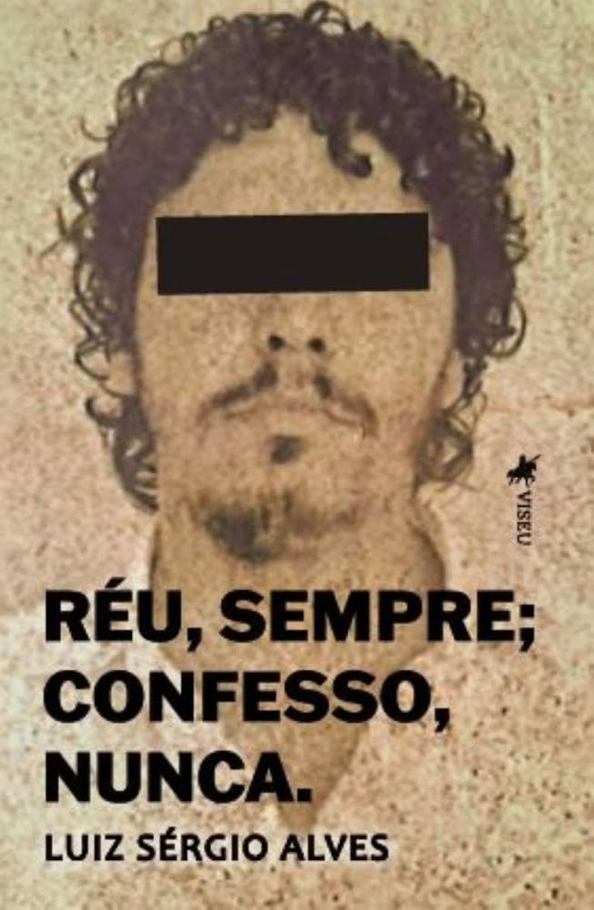 Réu, sempre; Confesso, nunca