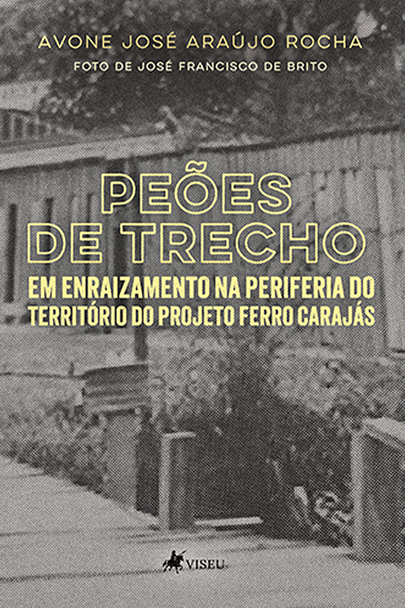 Peões de Trecho: Em Enraizamento na Periferia do Território do Projeto Ferro Carajás