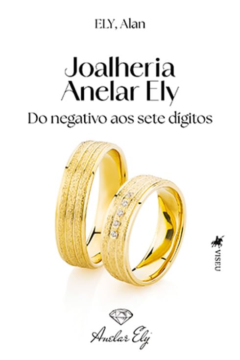 Joalheria Anelar Ely: Do Negativo aos Sete Dígitos