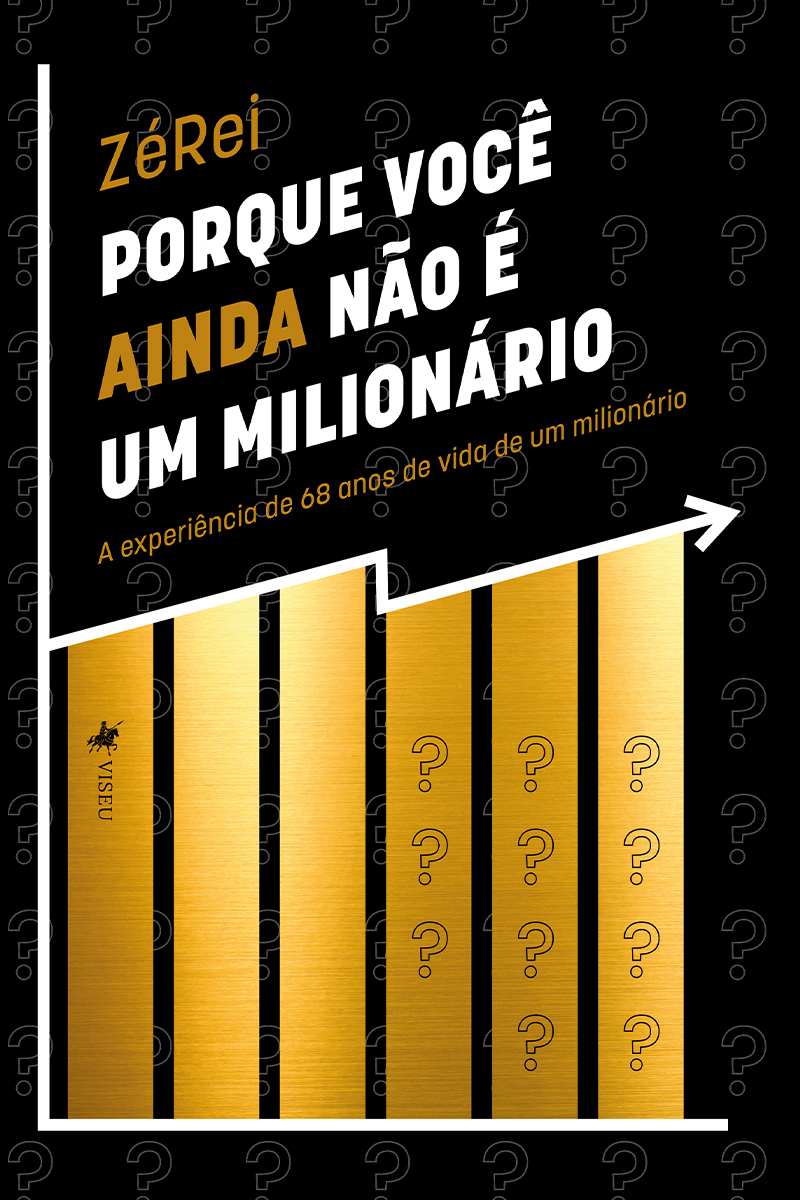 Porque você ainda não é um Milionário: A experiência de 68 anos de vida de um Milionário