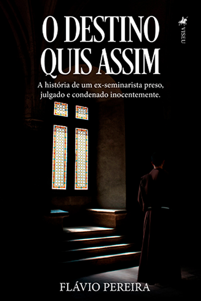 O Destino Quis Assim: A História de um ex-seminarista preso, julgado e condenado inocentemente