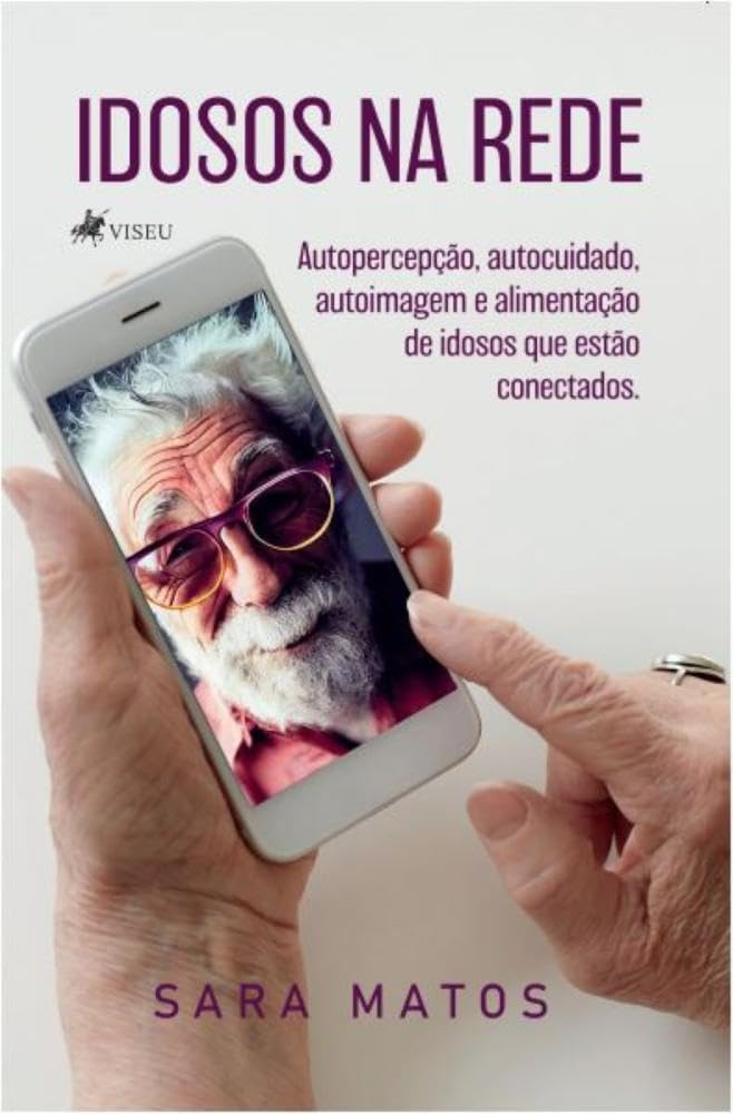 Idosos na Rede: Autopercepção, Autocuidado, Autoimagem e alimentação de idosos que estão conectados