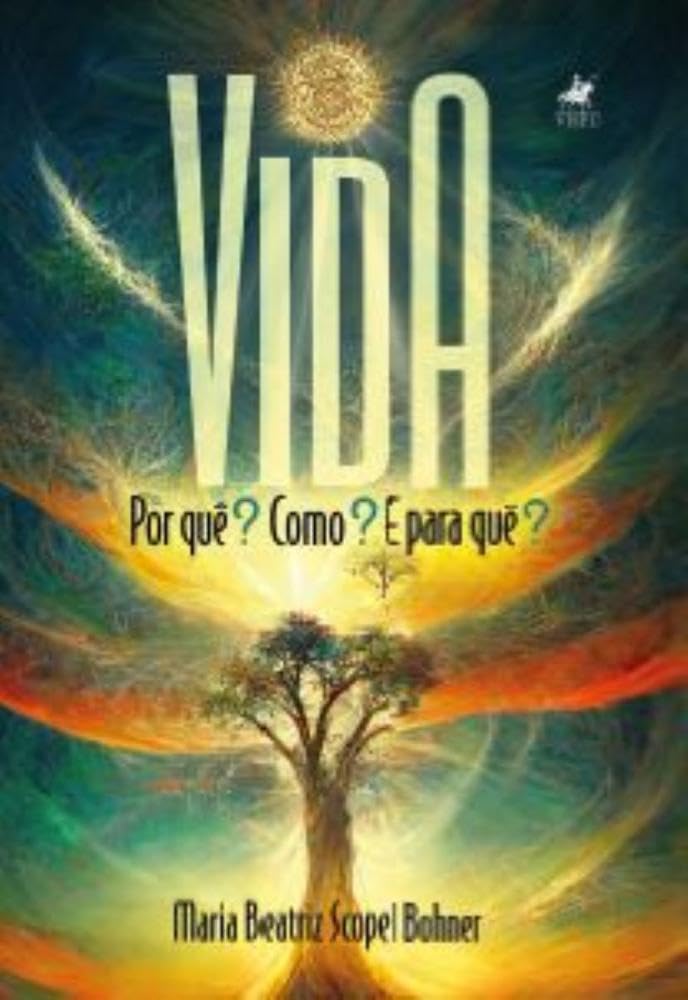 Vida: Por quê? Como? E Para quê?