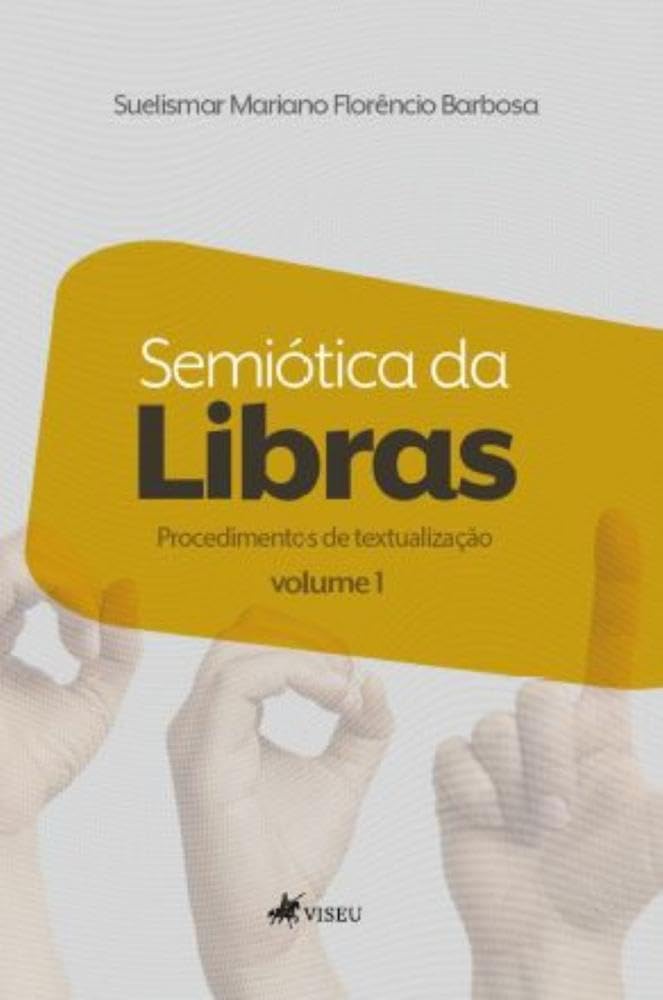 Semiótica da Libras: Procedimentos de textualização - Volume I