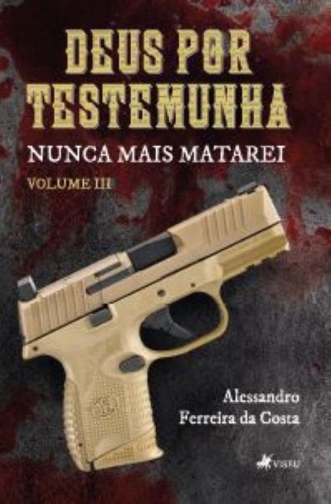 Deus por testemunha: Nunca mais matarei - Volume III