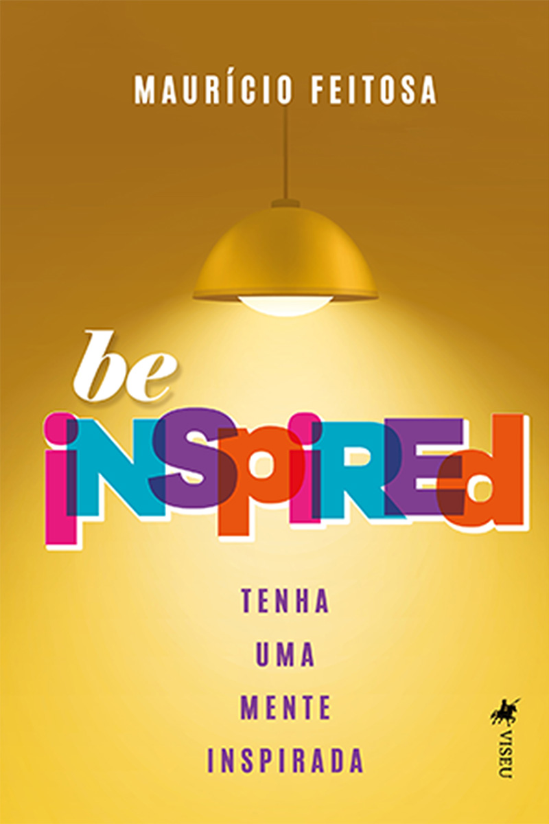 Be Inspired: Tenha Uma Mente Inspirada