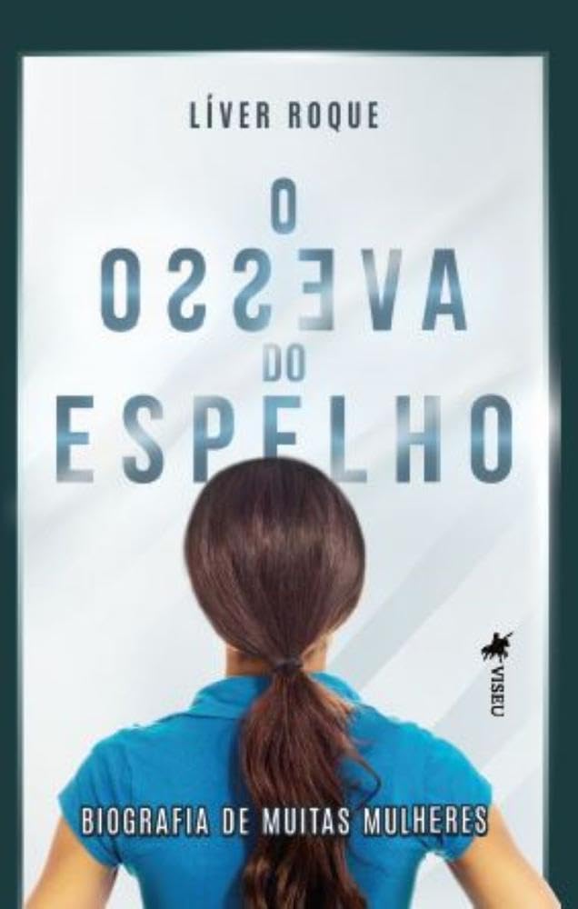 O Avesso do Espelho: Biografia de muitas mulheres