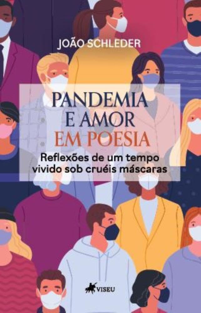 Pandemia e Amor em poesia: Reflexões de um tempo vivido sob cruéis máscaras