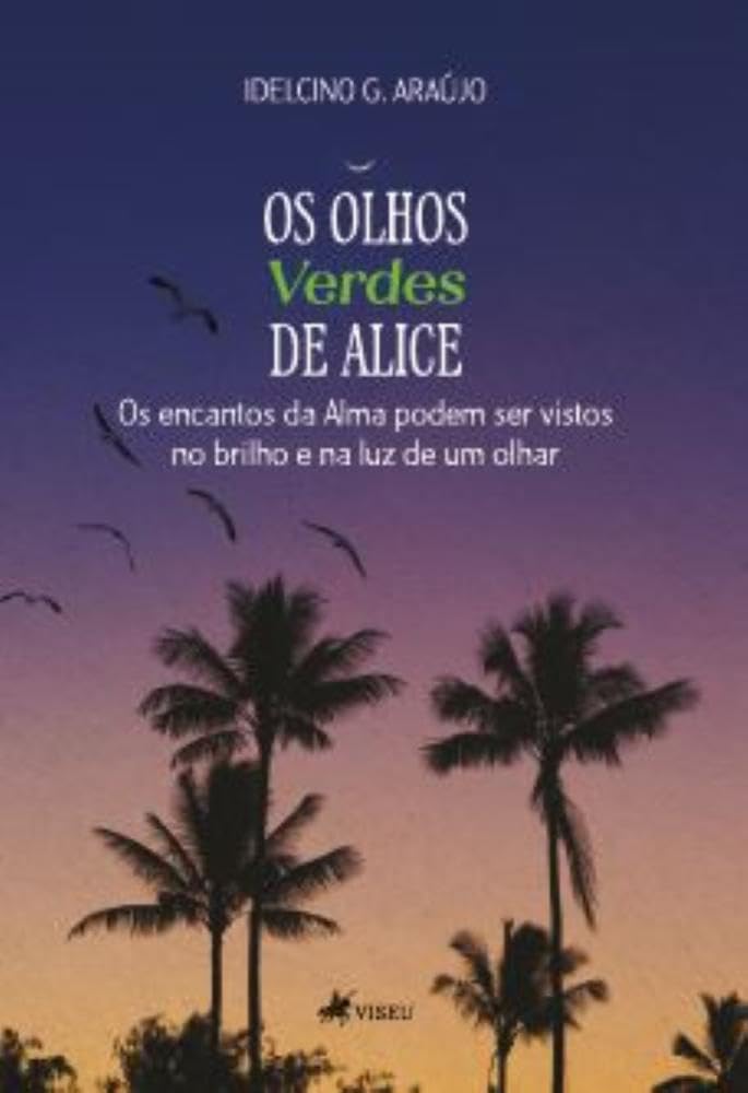 Os olhos verdes de Alice: Os encantos da alma podem ser vistos no brilho e na luz de um olhar