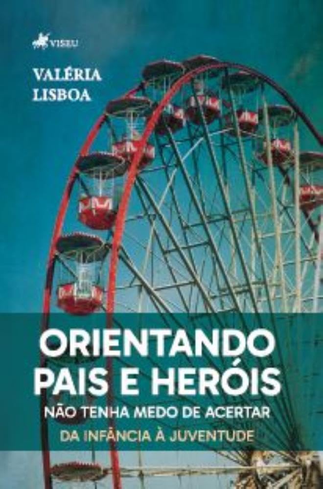 Orientando pais e heróis: Não tenha medo de acertar! Da infância à juventude