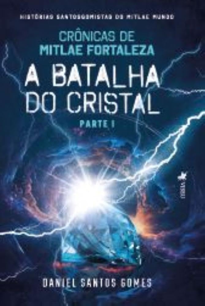 Crônicas de Mitlae Fortaleza: A Batalha do Cristal