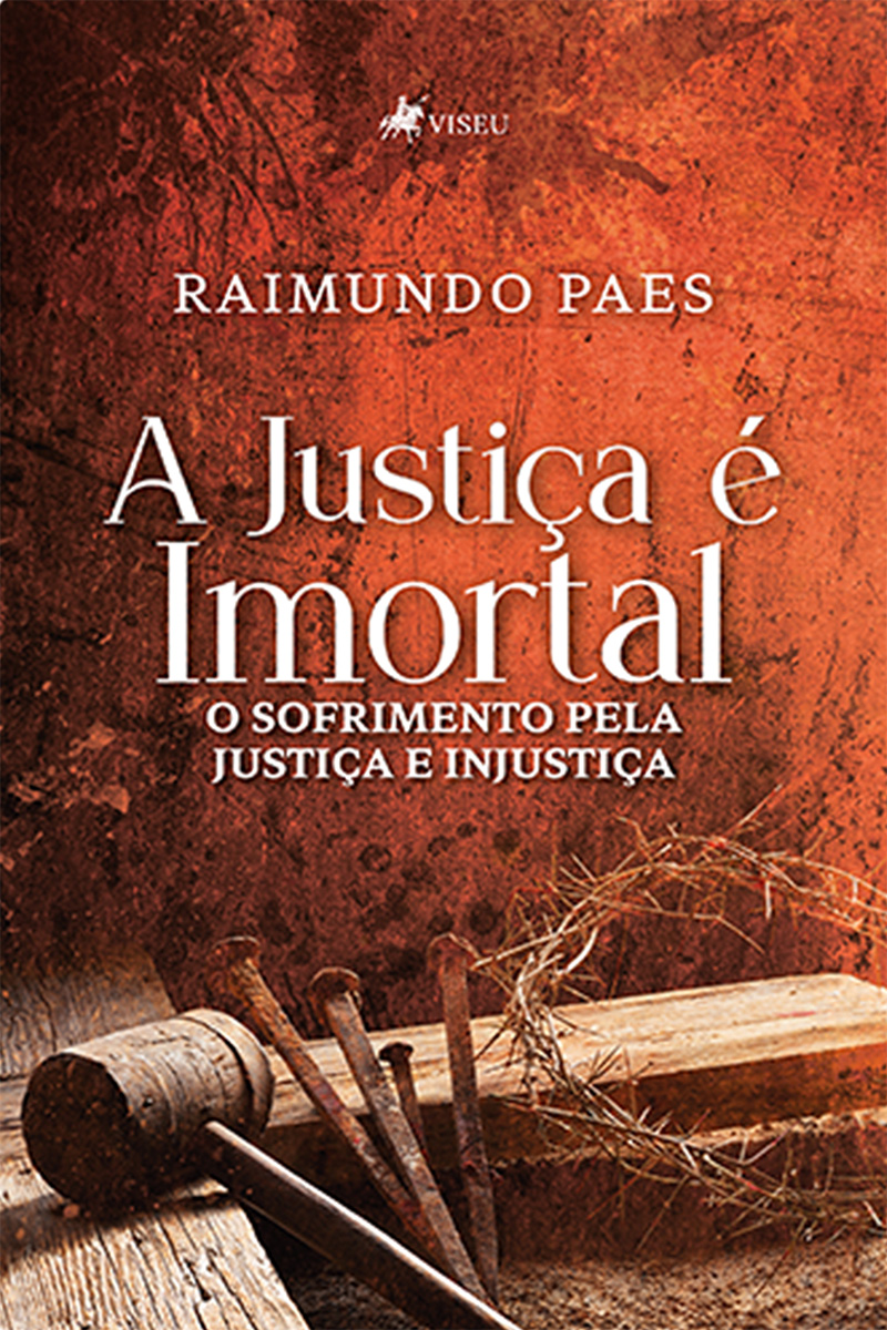 A Justiça é Imortal: O sofrimento pela Justiça e Injustiça