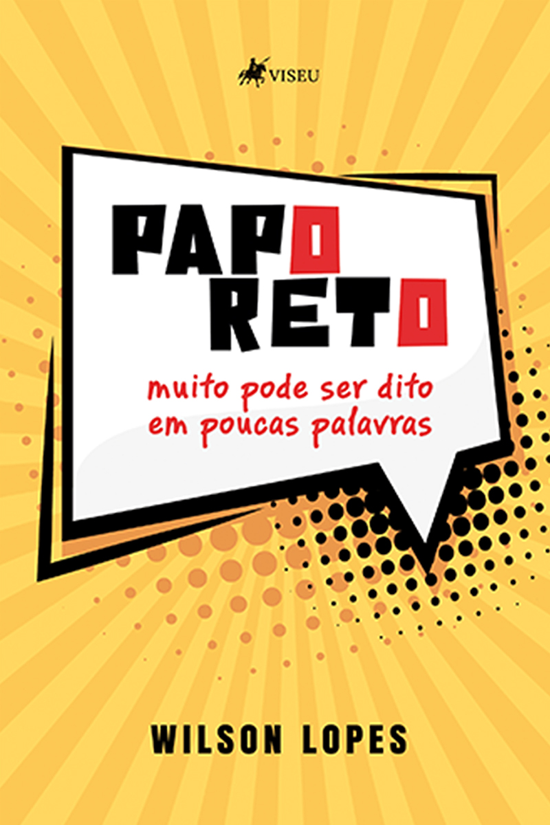 Papo Reto: Muito pode ser dito em poucas Palavras