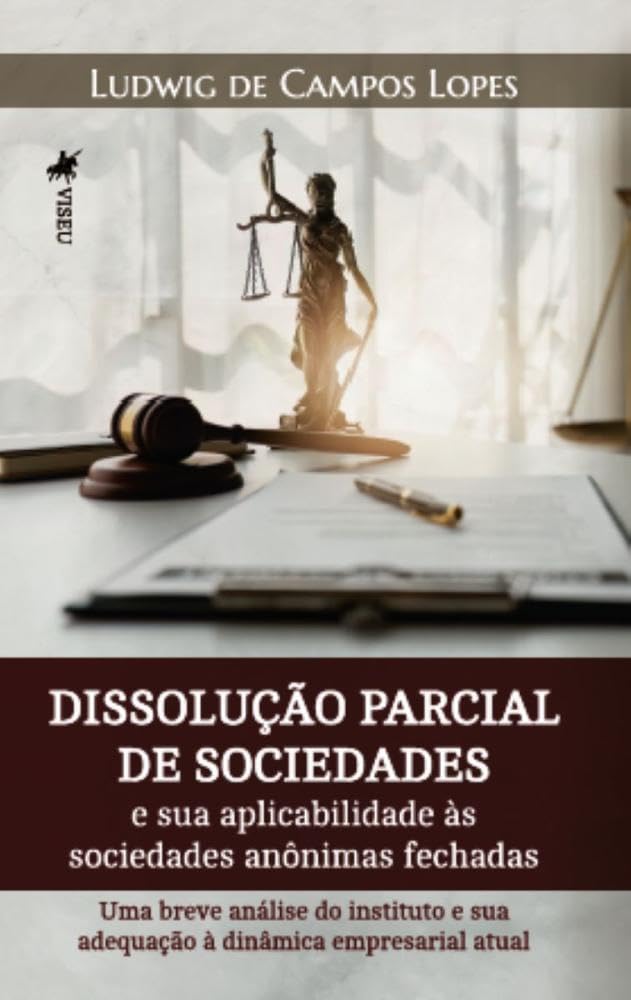 Dissolução parcial de sociedades e sua aplicabilidade às sociedades anônimas fechadas: Uma breve análise do instituto e sua adequação à dinâmica empresarial atual