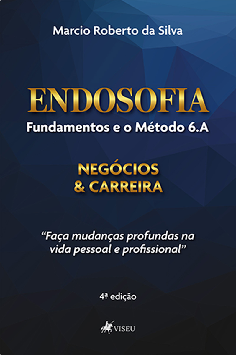 Endosofia, Fundamentos e o Método 6.A: Negócios e Carreira: "Faça mudanças profundas na vida pessoal e profissional"