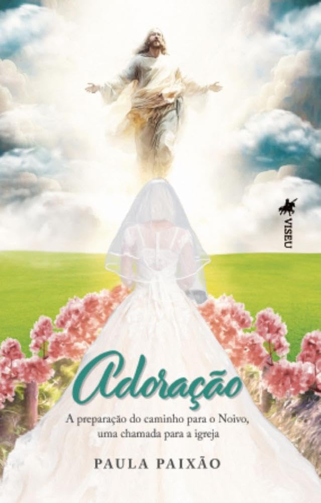 Adoração: A preparação do caminho para o Noivo, uma chamada para a Igreja