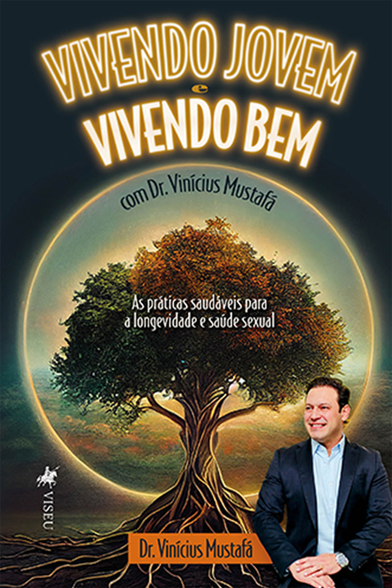 Vivendo Jovem e Vivendo bem com Dr. Vinícius Mustafá: As Práticas Saudáveis para a Longevidade e Saúde Sexual