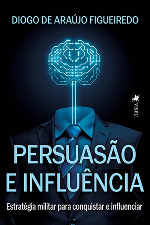 Persuasão e Influência: Estratégia militar para conquistar e influenciar