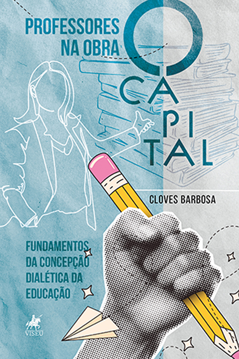 Professores na obra O Capital: Fundamentos da concepção dialética da educação