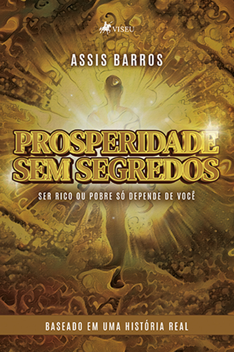 Prosperidade sem Segredos: Ser rico ou pobre só depende de você