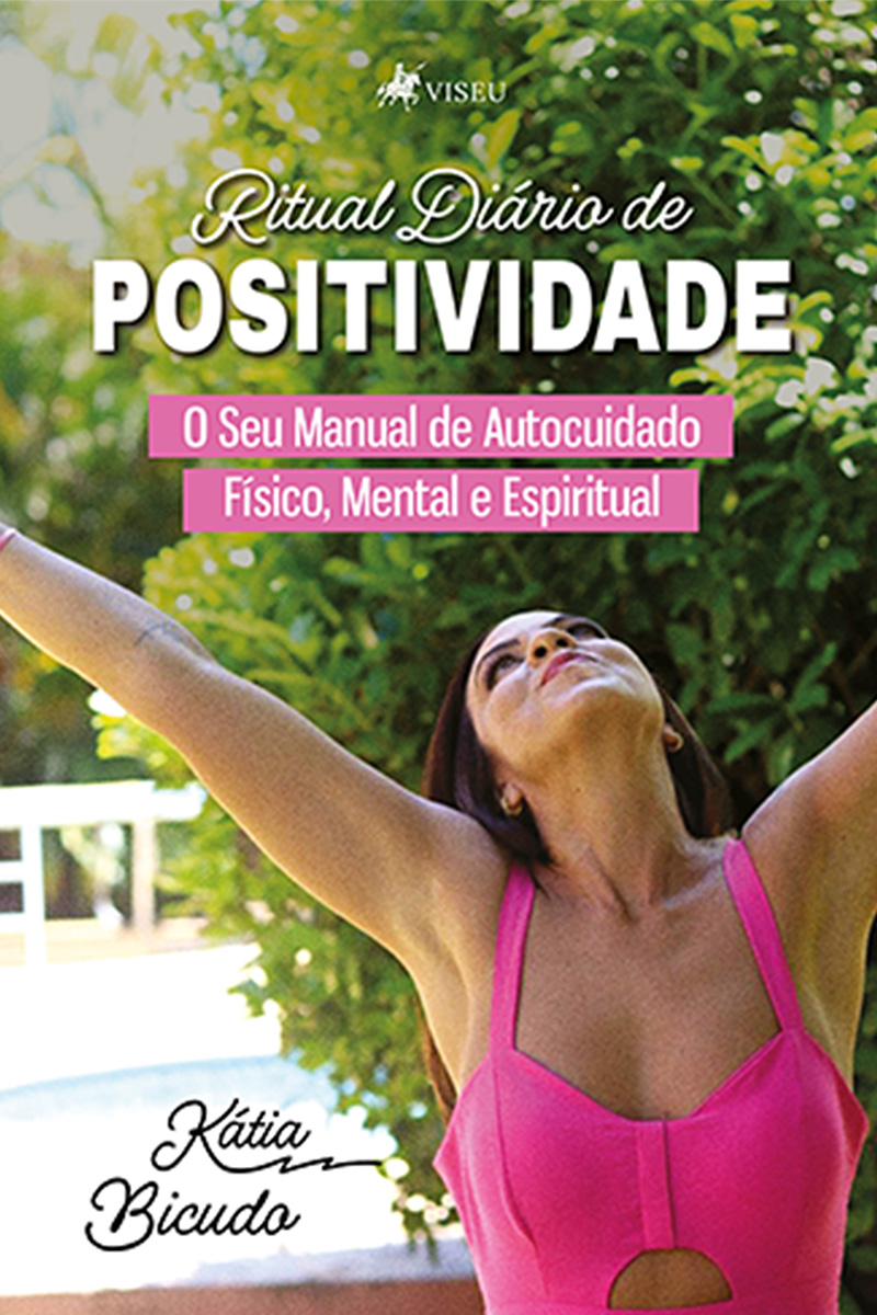 Ritual diário de positividade: O seu manual de autocuidado físico, mental e espiritual