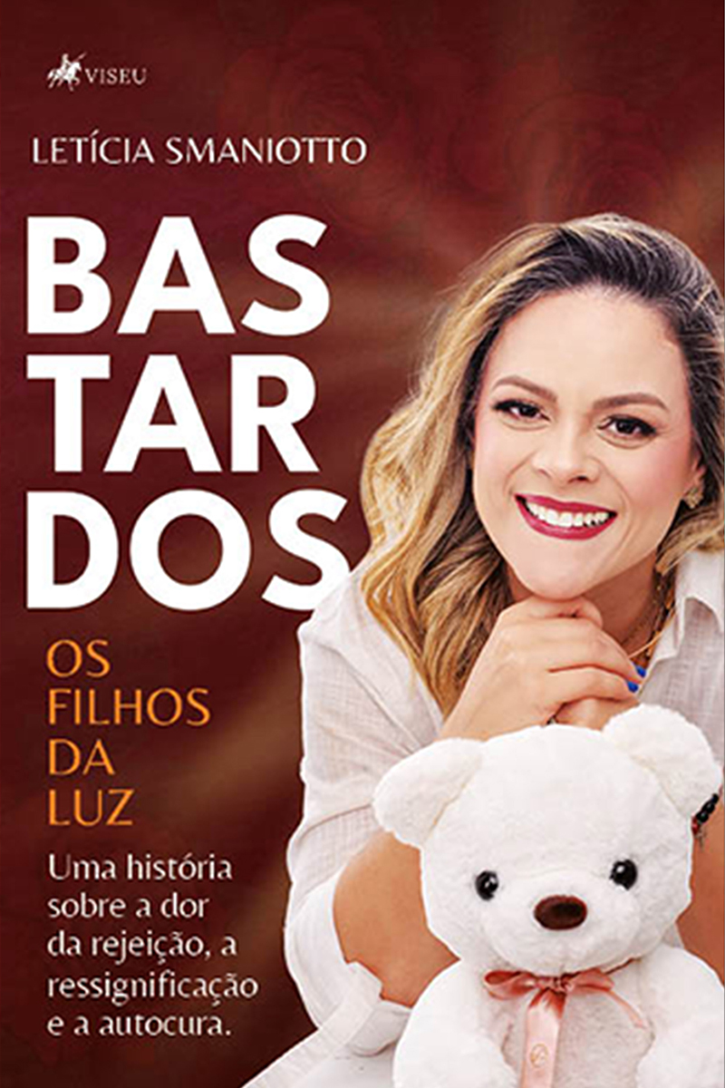 Bastardos: Os filhos da luz. Uma história sobre a dor da rejeição, a ressignificação e a autocura