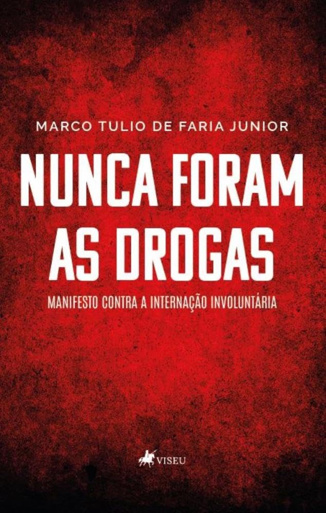 Nunca foram as Drogas: Manifesto contra a internação Involuntária