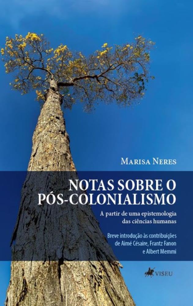 Notas sobre o Pós-Colonialismo a partir de uma epistemologia das Ciências Humanas: Breve introdução às contribuições de Aimé Césaire, Frantz Fanon e Albert Memmi