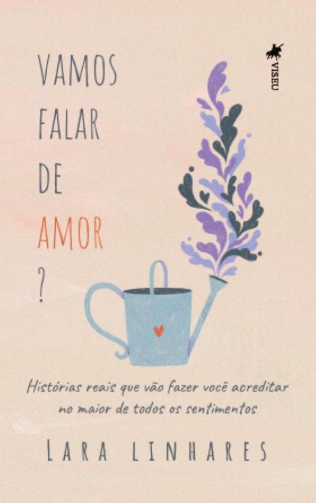 Vamos falar de Amor?: Histórias reais que vão fazer você acreditar no Maior de Todos os Sentimentos