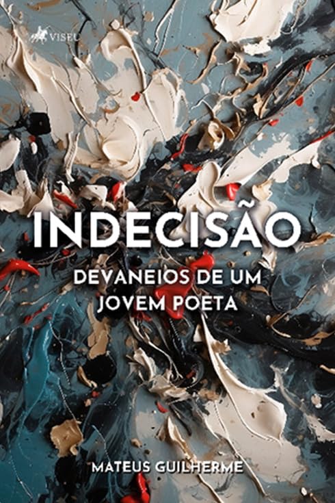 Indecisão: Devaneios de um Jovem Poeta