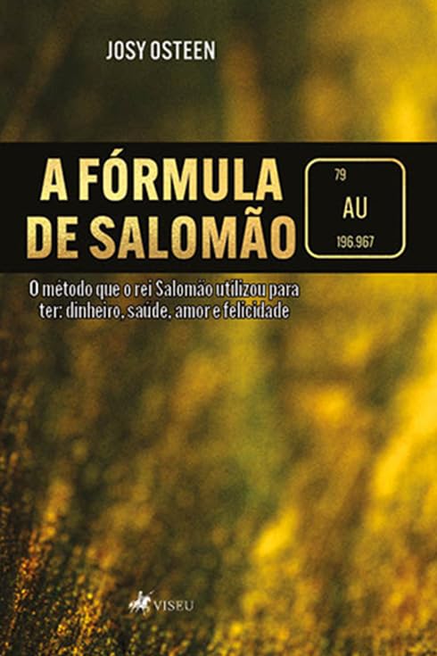 A fórmula de Salomão: O método que o rei Salomão utilizou para ter: dinheiro, saúde, amor e felicidade