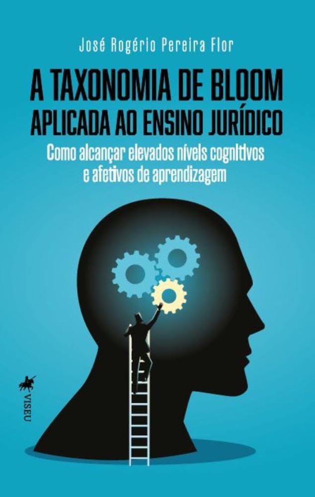 A Taxonomia de Bloom aplicada ao Ensino Jurídico: Como alcançar elevados níveis cognitivos e afetivos de aprendizagem