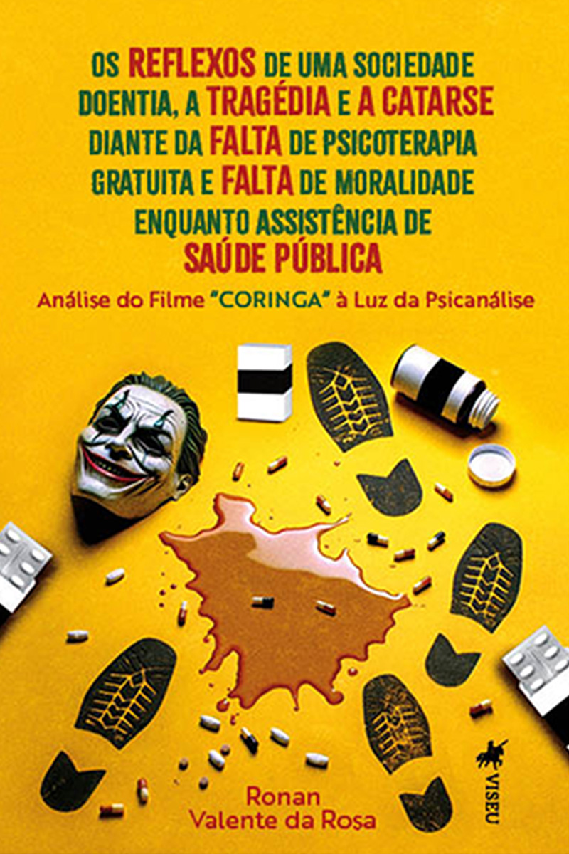 Os reflexos de uma Sociedade Doentia, a Tragédia e a Catarse diante da Falta de psicoterapia gratuita e Falta de moralidade enquanto assistência de Saúde Pública: Análise do filme "Coringa" à luz da Psicanálise