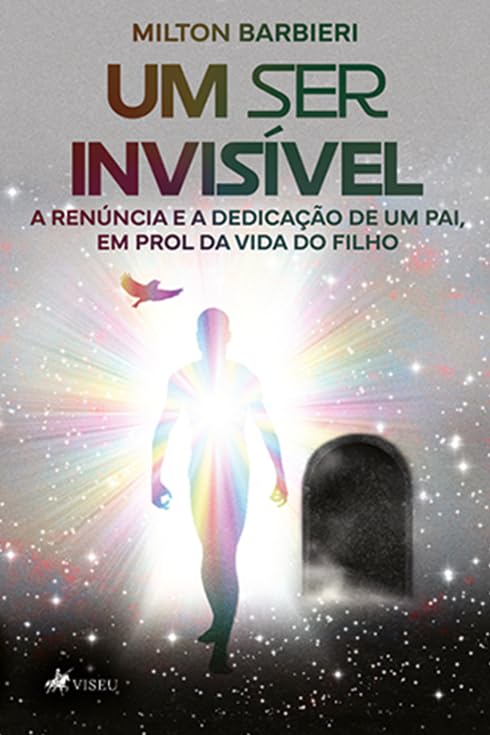Um Ser Invisível: A Renúncia e a Dedicação de um Pai, em Prol da Vida do Filho