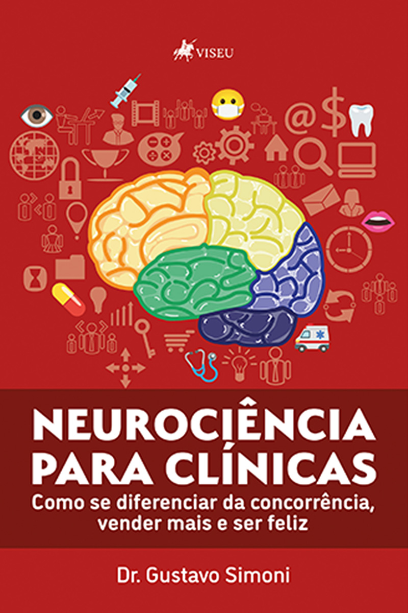 Neurociência para Clínicas: Como se diferenciar da Concorrência, Vender mais e ser Feliz