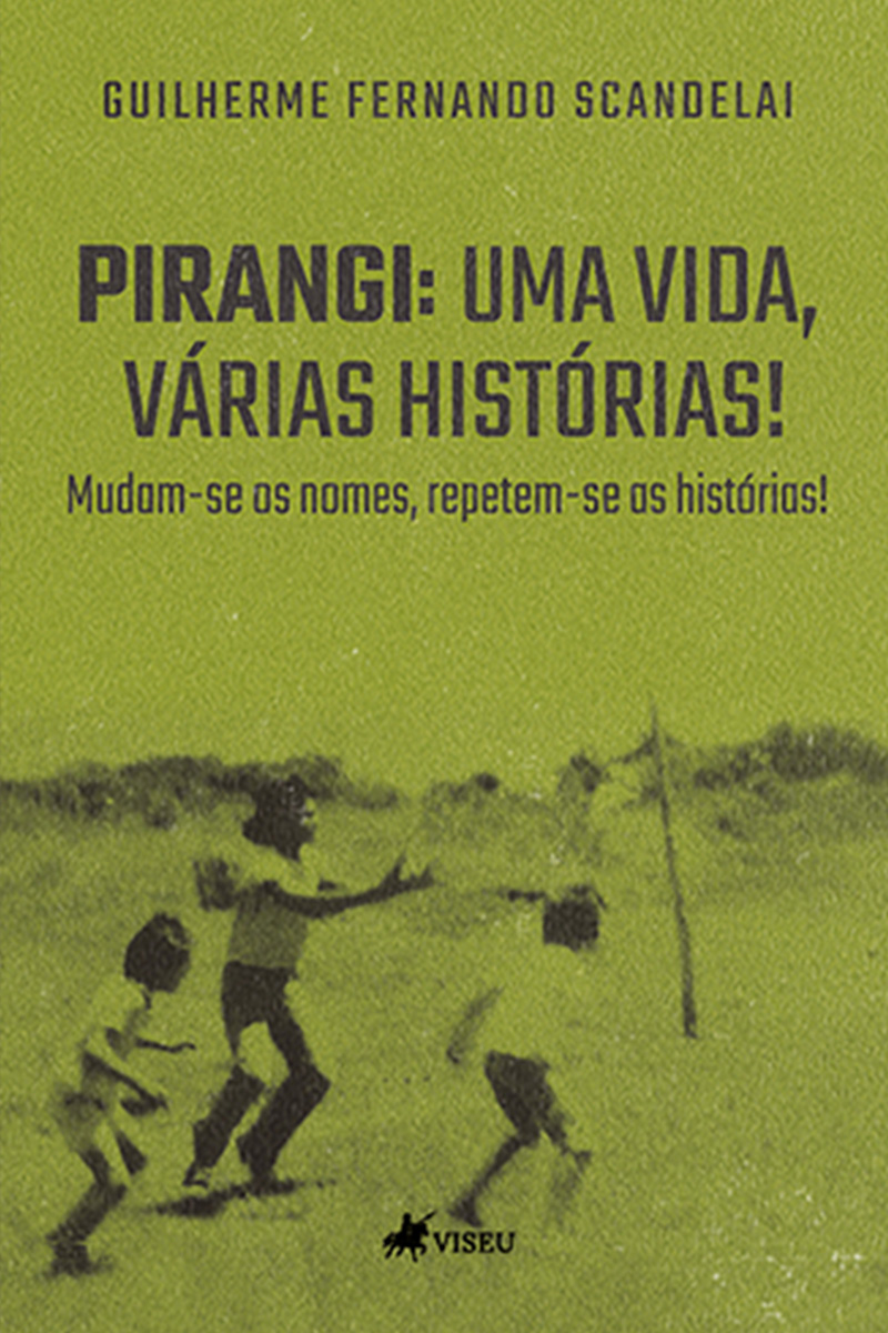 Pirangi: Uma vida, várias histórias! Mudam-se os nomes, repetem-se as histórias!