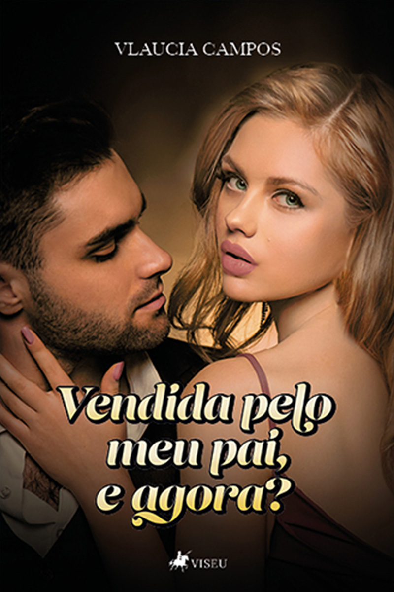 Vendida pelo meu pai, e agora?