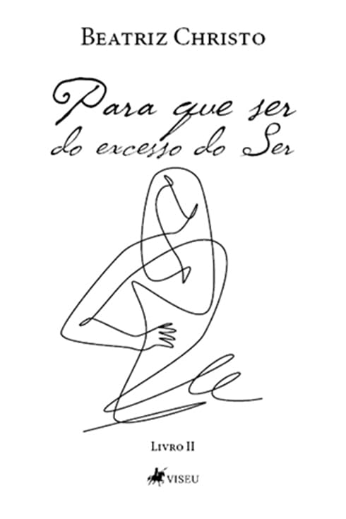 Para que ser: Do excesso do ser (Livro 02)