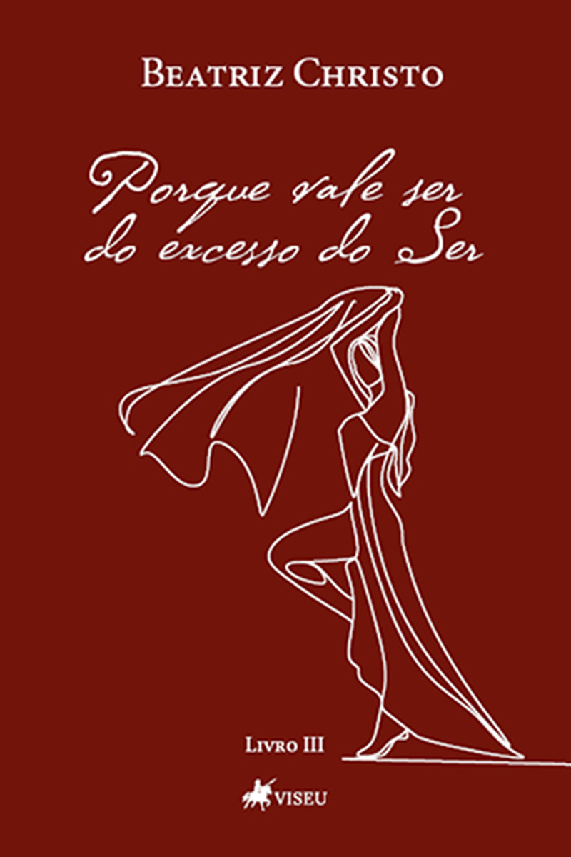 Porque Vale Ser: Do excesso do ser (Livro 03)