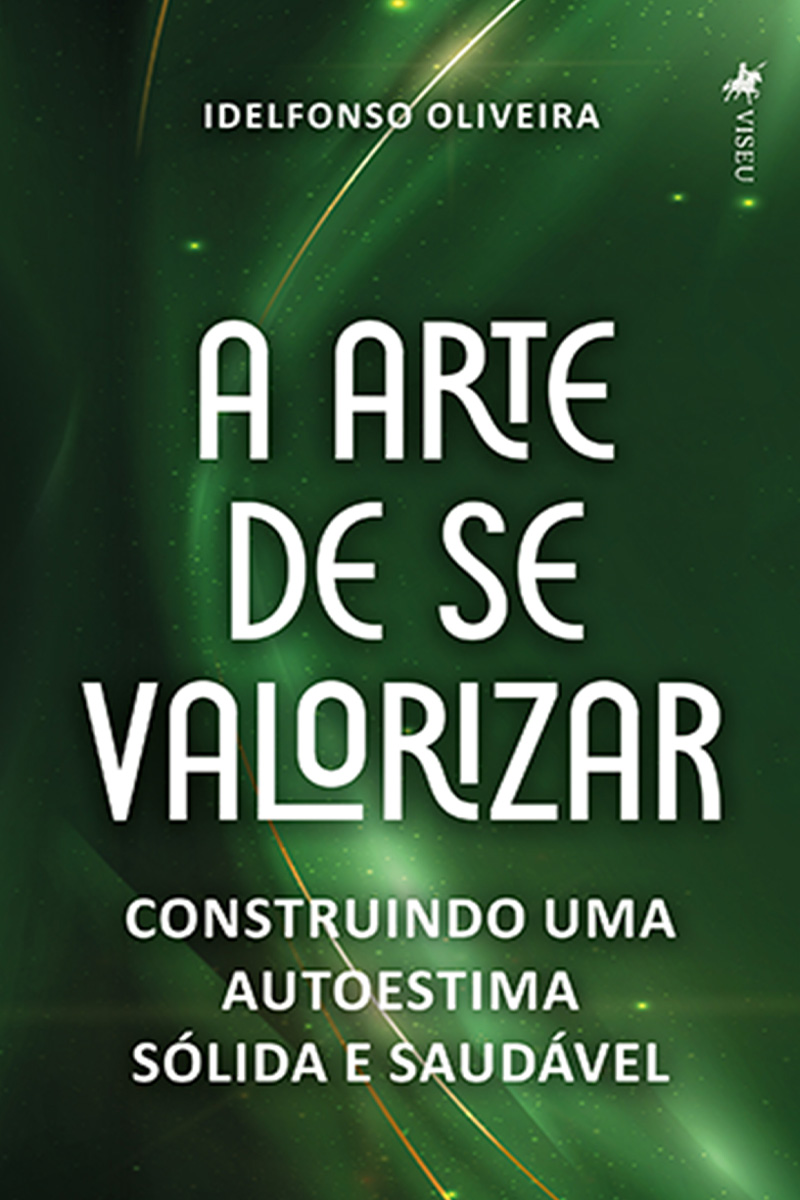 A Arte de se Valorizar: Construindo uma autoestima sólida e saudável