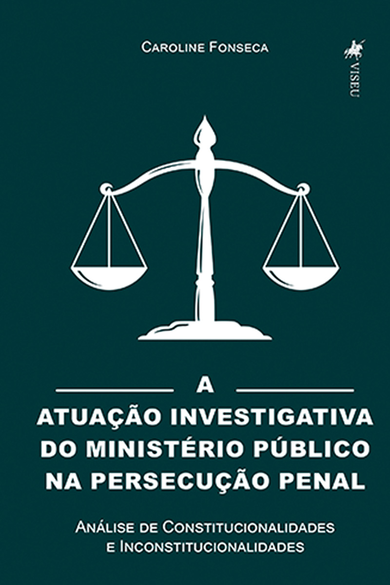A Atuação Investigativa do Ministério Público na Persecução Penal: Análise de Constitucionalidades e Inconstitucionalidades