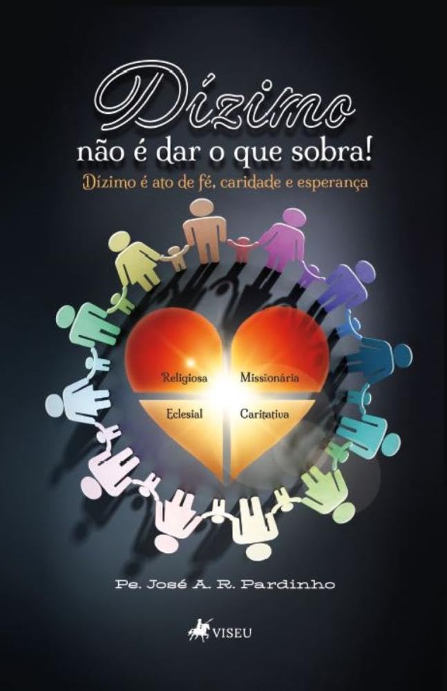Dízimo não é dar o que sobra!: Dízimo é ato de fé, caridade e esperança